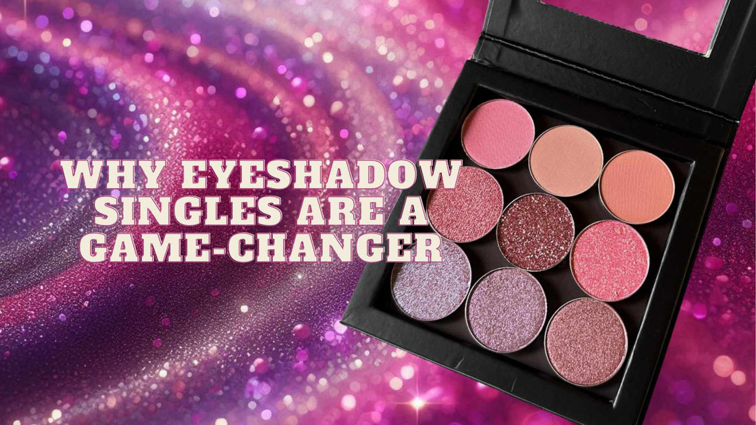 Why Magnetic Eyeshadow Singles Are a Game-Changer for Your Makeup Routine